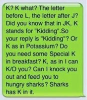 This explains EXACTLY how I feel when people reply with "K"!