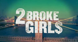 2 Broke Girls!
