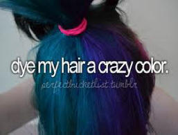 Dye my hair a crazy color 