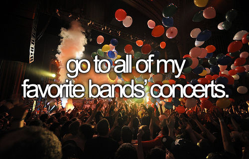 go to my favorite bands concert